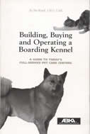 Building, Buying and Operating a Boarding Kennel - Jim Kraak (5th Edition published 1990)